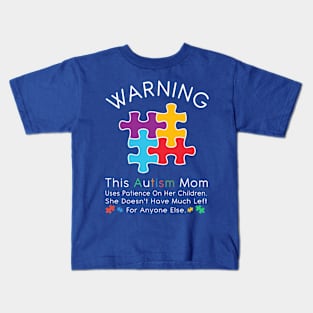 Womens Warning This Autism Mom Uses Patience In Children Kids T-Shirt